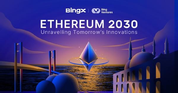 BingX, ‘Ethereum 2030' etkinliğine ev sahipliği yapacak